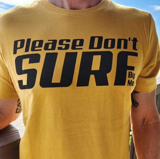Please Don't Surf By Me Tee  - Two Color Options